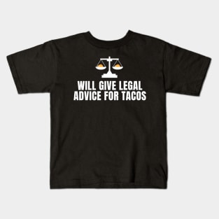 Will Give Legal Advice For Tacos Funny Sarcastic Gift for Lawyers Judges who love tacos and for tacos addicts Kids T-Shirt